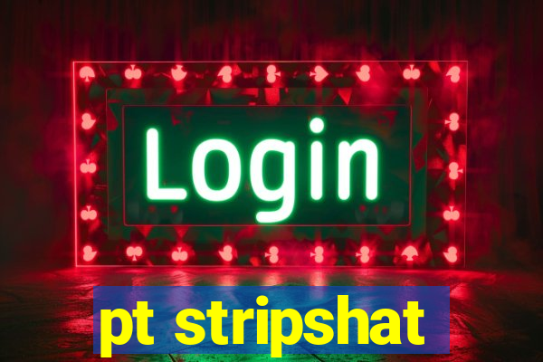 pt stripshat
